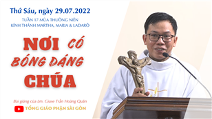 TGPSG Bài giảng: Thánh nữ Martha, Maria và Ladarô ngày 29-7-2022 tại Nhà nguyện Trung tâm Mục vụ TGP Sài Gòn