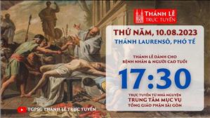 Thánh lễ trực tuyến | 17:30 | Thứ Năm Tuần 18 Mùa Thường Niên | Ngày 10-8-2023 | TTMV TGPSG