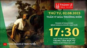 Thánh lễ trực tuyến | 17:30 | Thứ Tư Tuần 17 Mùa Thường Niên | Ngày 2-8-2023 | TTMV TGPSG