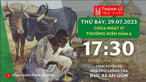Thánh Lễ Trực Tuyến | 17:30 | Chúa nhật 17 mùa Thường niên năm A | Thứ Bảy 29-7-2023 | Nhà thờ Đức Bà