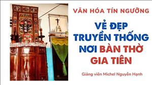 Bài 53: Vẻ đẹp truyền thống nơi bàn thờ gia tiên | Văn hóa tín ngưỡng Việt Nam
