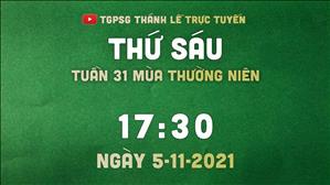 TGPSG Thánh Lễ trực tuyến 5-11-2021: Thứ Sáu tuần 31 TN lúc 17:30