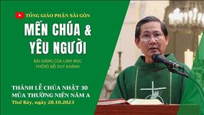 Mến Chúa & Yêu Người - Lm Phêrô Đỗ Duy Khánh | CN 30 TN năm A