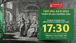 Thánh lễ trực tuyến | 17:30 | Thứ Sáu Tuần 30 Mùa Thường Niên | Ngày 3-11-2023 | TTMV TGPSG