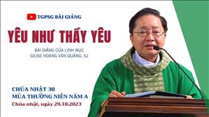 Yêu như Thầy yêu - Lm Giuse Hoàng Văn Quảng, SJ | CN 30 TN năm A