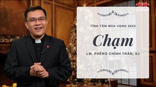 Tĩnh tâm mùa Vọng 2022 - Tuần 2 Mùa Vọng: Chạm - Lm. Phêrô Chỉnh Trần, SJ.