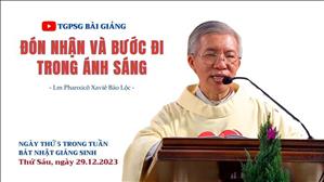 Đón nhận & bước đi trong ánh sáng - Lm Phanxicô Xaviê Bảo Lộc | Thứ Sáu BNGS