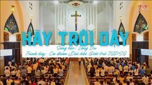 Hãy Trỗi Dậy (St: Lãng Du) - Ca đoàn Đại hội Giới trẻ TGPSG