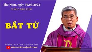 Bất tử - Lm Giuse Hoàng Ngọc Dũng | Thứ Năm tuần 5 MC