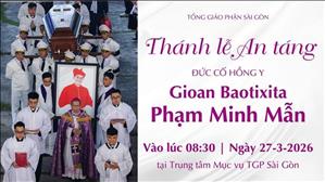  Thánh lễ An táng Đức cố Hồng y Gioan Baotixita Phạm Minh Mẫn | Ngày 27.3.2026
