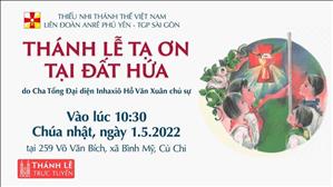 TGPSG trực tuyến ngày 1-5-2022: Thánh lễ Tạ ơn vào lúc 10:30 tại Đất Hứa