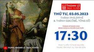 Thánh Lễ Trực tuyến | 17:30 | Thánh Philipphê & Thánh Giacôbê Tông Đồ | Ngày 3-5-2023 | TTMV TGPSG