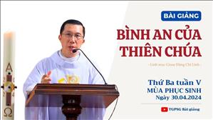 Bình an của Thiên Chúa - Lm Giuse Đặng Chí Lĩnh | Thứ Ba tuần V PS