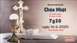 Thánh lễ trực tuyến - Chúa nhật lễ Mình Máu Thánh Chúa (lễ thiếu nhi) lúc 7g30 ngày 14-6-2020