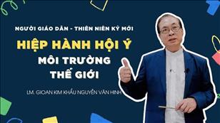 TGP Sài Gòn - Người Giáo dân của Thiên niên kỷ mới: Hiệp Hành hội ý - Môi trường thế giới