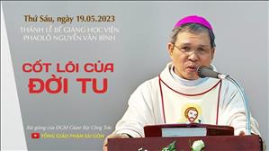 Cốt lõi của đời tu - ĐGM Giuse Bùi Công Trác | Lễ Bế giảng Học viện Phaolô Nguyễn Văn Bình