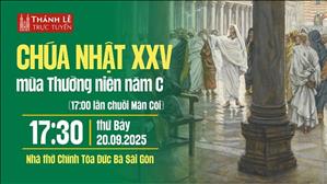 Chúa Nhật XXV Thường Niên Năm C | 17:30 Thứ Bảy 20-9-2025 | Nhà Thờ Đức Bà