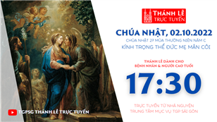 TGPSG Thánh Lễ trực tuyến 2-10-2022: Kính trọng thể Đức Mẹ Mân Côi lúc 17:30 tại Trung tâm Mục vụ TPG Sài Gòn