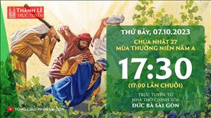 Thánh lễ trực tuyến | 17:30 | Chúa nhật 27 mùa Thường niên năm A | Ngày 7-10-2023 | Nhà thờ Đức Bà