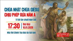 Chúa nhật Chúa Giêsu chịu phép Rửa năm A | 17:30 thứ Bảy 10-1-2026 | Nhà thờ Đức Bà