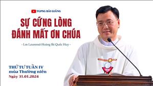 Sự cứng lòng đánh mất ơn Chúa - Lm Laurensô Hoàng Bá Quốc Huy | Thứ Tư tuần 4 TN