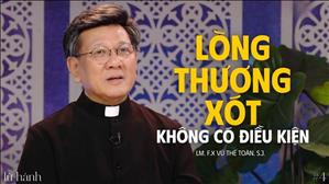 Lòng Thương Xót Không Có Điều Kiện - Lm. F.X. Vũ Thế Toàn, S.J. | Lữ Hành #4