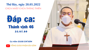 CN Chúa Thăng Thiên C - Đáp ca: Tv 46, 2-3. 6-7. 8-9