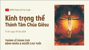 Kính trọng thể Thánh Tâm Chúa Giêsu | 17:30 Ngày 9-6-2024 | TTMV TGPSG