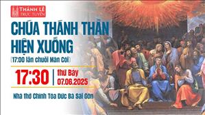 Chúa Nhật Chúa Thánh Thần Hiện Xuống | 17:30 Thứ Bảy 7-6-2025 | Nhà Thờ Đức Bà