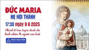 Đức Maria - Mẹ Hội Thánh | 17:30 Ngày 9-6-2025 | TTTMV TGPSG