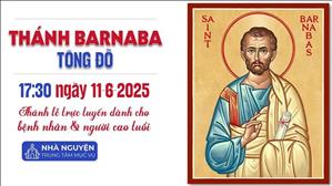Thánh Barnaba, Tông Đồ | 17:30 Ngày 11-6-2025 | TTTMV TGPSG