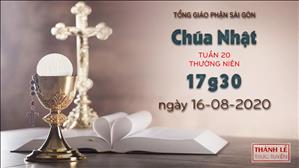 Thánh Lễ trực tuyến: Chúa nhật 20 mùa Thường niên lúc 17g30 ngày 16-8-2020