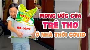 TGP Sài Gòn - Hãy đến mà xem: Mong ước của trẻ thơ ở nhà thời Covid