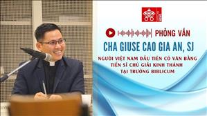Phỏng vấn Lm. Cao Gia An, SJ - Tân Tiến sĩ chú giải Kinh Thánh tại Biblicum